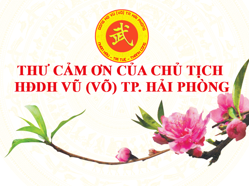 THƯ CẢM ƠN CỦA CHỦ TỊCH HỘI ĐỒNG DÒNG HỌ VŨ (VÕ) TP. HẢI PHÒNG